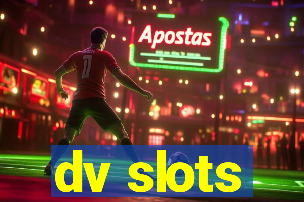 dv slots
